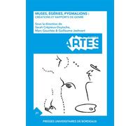 Muses, égéries, pygmalions Créations et rapports de genre - Sarah Crépieux-Duytsche - Presses Universitaires Bordeaux - broché - Essai