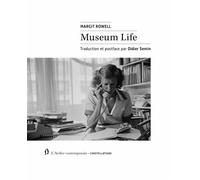Museum Life - Margit Rowell - L'atelier Contemporain - broché - Monographie