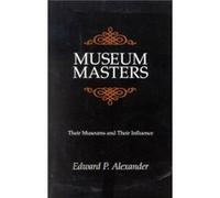 Museum Masters by Edward P. Alexander Edward P. Alexander (Auteur)