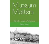 Museum Matters: Small Town America