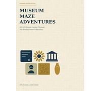 Museum Maze Adventures: 60 Art-History Puzzles Through the World's Great Collections: Expanded Second Edition
