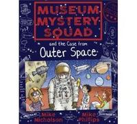 Museum Mystery Squad and the Case from Outer Space by Mike Nicholson Mike Nicholson (Auteur)
