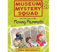 Museum Mystery Squad and the Case of the Moving Mammoth (Young Kelpies: Museum Mystery Squad) - [Livre en VO] Mike Nicholson (Auteur)