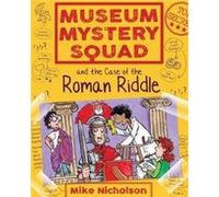 Museum Mystery Squad and the Case of the Roman Riddle by Mike Nicholson Inconnu (Auteur)