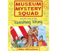 Museum Mystery Squad And The Case Of The Vanishing Viking