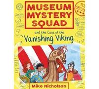 Museum Mystery Squad and the Case of the Vanishing Viking by Mike Nicholson Inconnu (Auteur)