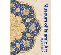 Museum of Islamic Art The Collection /anglais
