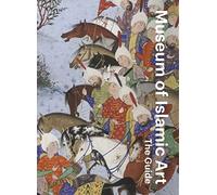 Museum of Islamic Art The Guide /anglais