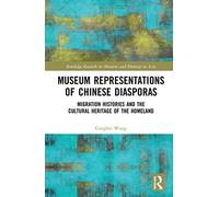 Museum Representations Of Chinese Diasporas