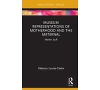 Museum Representations Of Motherhood And The Maternal
