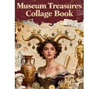 Museum Treasures collage Book: A Carefully Designed 8.5 × 11 Collage Book with Over 200 Craft Elements on 35 Pages of Stunning Patterns, Cutouts & Creative Designs