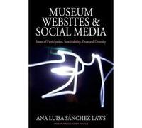 Museum Websites and Social Media: Issues of Participation, Sustainability, Trust and Diversity (Museums and Collections) - [Version Originale] Inconnu (Auteur)
