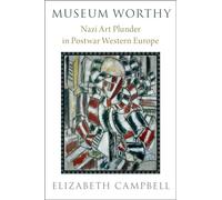 Museum Worthy: Nazi Art Plunder in Postwar Western Europe