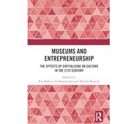 Museums and Entrepreneurship: The Effects of Capitalising on Culture in the 21st Century