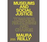 Museums and Social Justice : Towards Reckoning and Change /anglais