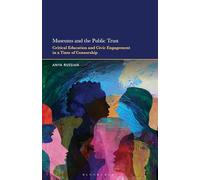 Museums and the Public Trust: Critical Education and Civic Engagement in a Time of Censorship