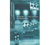 Museums and the Shaping of Knowledge