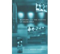 [Museums and the Shaping of Knowledge (Heritage: Care-preservation-management)] [By: Hooper Greenhill, Eilean] [January, 1992]