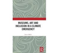 Museums, Art And Inclusion In A Climate Emergency