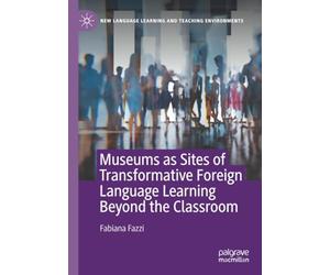 Museums as Sites of Transformative Foreign Language Learning Beyond the Classroom