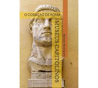 MUSEUS CAPITOLINOS: O CORAÇAO DE ROMA