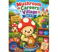 Mushroom Careers Village Coloring Book for Kids Ages 6-12: Explore Creative Jobs, Community Helper Professions, And Mushroom Village Adventures In A Cozy Fantasy Woodland Community