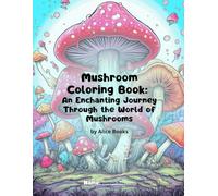 Mushroom Coloring Book: An Enchanting Journey Through the World of Mushrooms