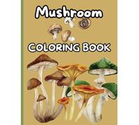 Mushroom Coloring Book for Kids: Explore a Magical World of Mushrooms with Fun and Creative Coloring Opportunities.