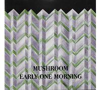Mushroom - Early One Morning
