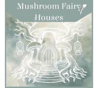 Mushroom Fairy Houses: Ink Tracing, Enchanted Toadstool Houses, One Black Pen, Reverse Coloring Book for Adults