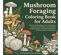 Mushroom Foraging Coloring Book for Adults: 40 Intricate Woodland and Fungi Designs Featuring Forest Mushrooms, Botanical Foraging Scenes and Nature Illustrations for Stress Relief and Relaxation