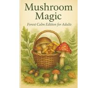 Mushroom Magic: Forest Calm Edition For Adults