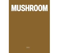 Mushroom: The Coffee Table Book