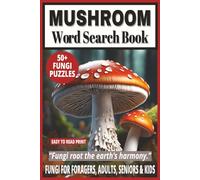 MUSHROOM WORD SEARCH BOOK: 50+ Easy-to-Read Puzzles in a Word Find Book About Foraging, Hunting Mushrooms, Ecology & Fungi Lover’s Fun Facts | 6×9 ... Games Gift for Adults, Seniors & Foragers