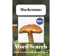 Mushroom Word Search Book: Word Search for Mushroom Hunters.: Word Searches with Easy to Read print about Mushroom Types, Mushroom enviroments and ... Gift for Vacations, Holiday and Free Time.