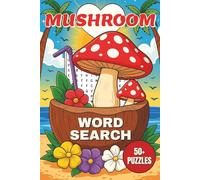 Mushroom Word Search Puzzle Book: 50+ Easy-to-Read Print Word Search Puzzles Featuring Mushrooms, Fungi, and Nature | 6x9 Inches | 112 Pages | Gifts for Vacations, Holidays and Free Times