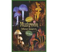 Mushroom Word Search Puzzle Book | Easy To Read | 650+ Words: About Fungus, Molds, Spores and More | 6x9” | 50+ Puzzles | 110 Pages… Gift For Vacations, Holidays and Wait Times
