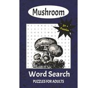 Mushroom Word Search Puzzle Book: with Easy to Read Print about mushroom, Fungus, Molds and more | 6x9 inches, 110 pages | 50+ Puzzles... Gift for Vacations, Holidays and Time Off