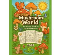 Mushroom World Coloring Book: Cozy Scenes with Mushrooms, Animals, and Magic Moments