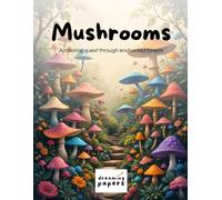 Mushrooms: 30 Enchanting Fungi Designs to Color and Relax.: A coloring quest through enchanted forests.
