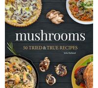 Mushrooms 50 Tried & True Recipes - Julia Rutland - Adventure Publications - ebook (ePub) - Livre