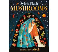 Mushrooms: A beautiful book from Pulitzer Prize-winner Sylvia Plath