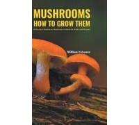 Mushrooms How To Grow Them