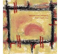 Mushroom's Patience - Dicer's Oath/Eve and The Plastic Apple