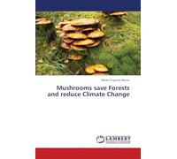Mushrooms save Forests and reduce Climate Change