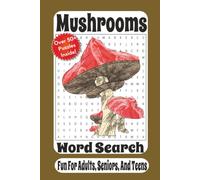 Mushrooms Word Search: 55 Fun Puzzles Featuring Wild Mushrooms, Edible Varieties, Foraging Terms, Woodland Fungi, and Mushroom-Themed Challenges for Nature Lovers
