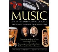 Music: An Illustrated Encyclopedia of Musical Instruments and the Great Composers