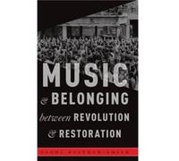 Music and Belonging Between Revolution and Restoration - WalthamSmith Naomi Assistant Professor Assistant Professor University of Pennsylvania - Oxford Un WalthamSmith Naomi Assistant Professor Assist