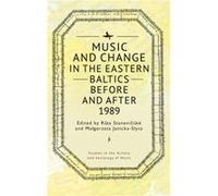 Music and Change in the Eastern Baltics Before and After 1989 Music and Change in the Eastern Baltics Before and After 1989 (Auteur)