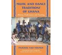 Music And Dance Traditions Of Ghana: History, Performance And Teaching